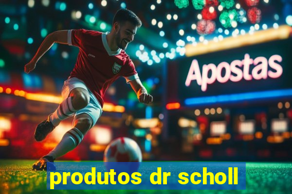 produtos dr scholl